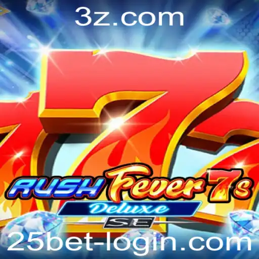 RushFever7sDeluxeSE e 25bet: Descubra o Novo Fenômeno dos Jogos Online